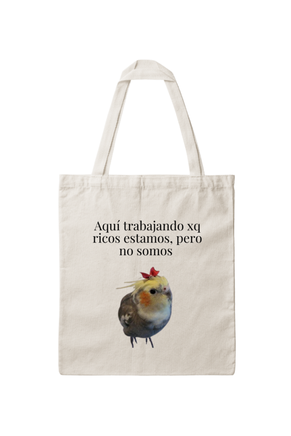 Bolsa de Tela, Tote Bag: Aquí trabajando xp ricos estamos, pero no somos