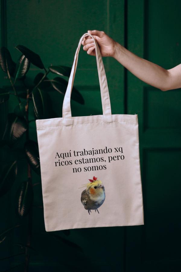 Bolsa de Tela, Tote Bag: Aquí trabajando xp ricos estamos, pero no somos