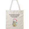Bolsa de Tela, Tote Bag: Demasiado ternurin para este mundo terreneitor