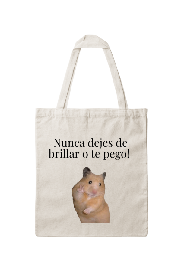 Bolsa de Tela, Tote Bag: Nunca dejes de brillar o te pego!