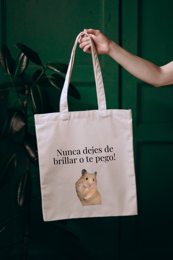 Bolsa de Tela, Tote Bag: Nunca dejes de brillar o te pego!