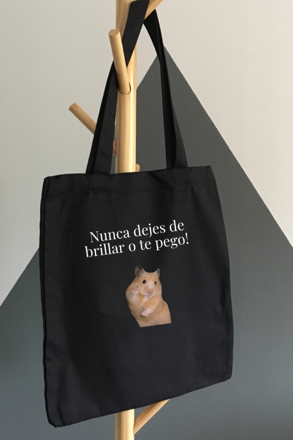 Bolsa de Tela, Tote Bag: Nunca dejes de brillar o te pego!