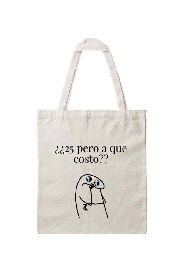 Bolsa de Tela, Tote Bag: ¿25 pero a que costo