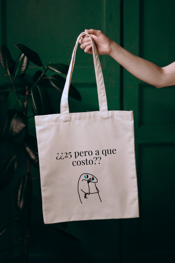 Bolsa de Tela, Tote Bag: ¿25 pero a que costo