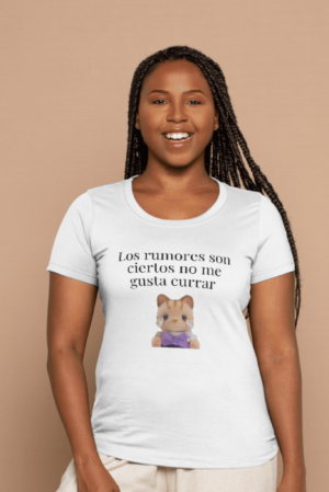 Camiseta Mujer Manga Corta Los rumores son ciertos no me gusta currar