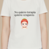 Camiseta Mujer Manga Corta No quiero terapia quiero venganza