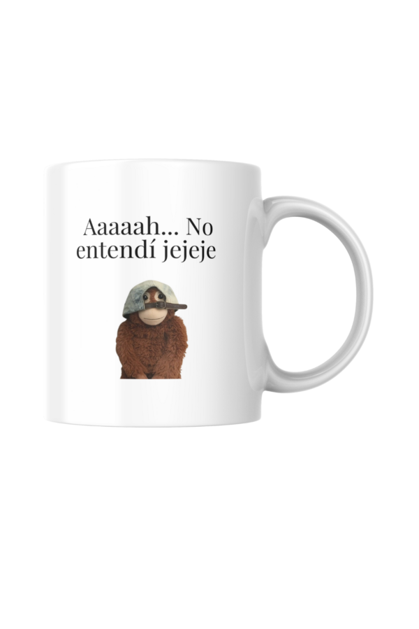 Taza Aaaah... No entendí jejeje
