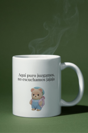 Taza Aquí puro juzgamos, no escuchamos jajaja