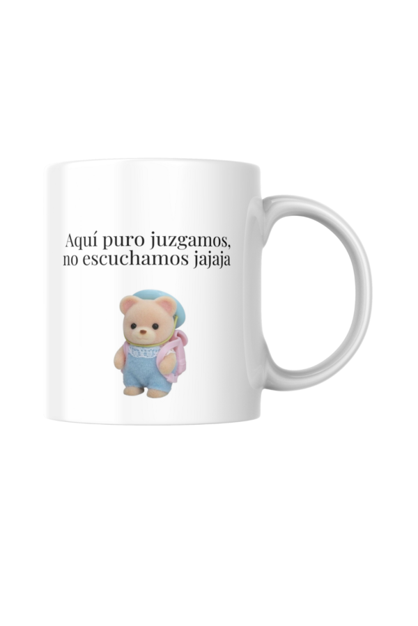 Taza Aquí puro juzgamos, no escuchamos jajaja