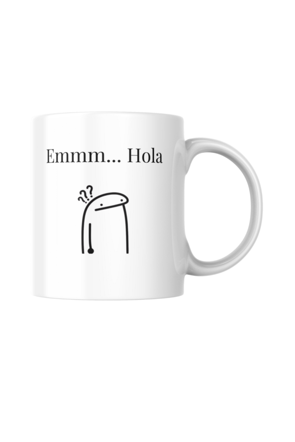 Taza Emmm... Hola