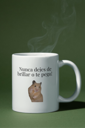 Taza Nunca dejes de brillar o te pego!